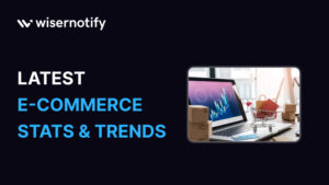 ECommerce Statistics & Trends